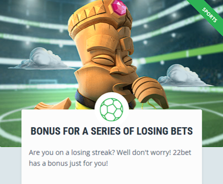 22bet Bonus for a Series of Losing Bets