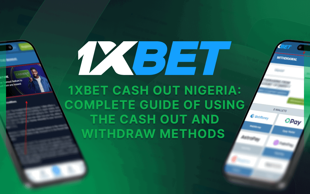 1xBet Cash Out Nigeria: Complete Guide of Using the Cash Out And Withdraw Methods featured image